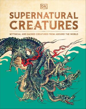 Supernatural Creatures: Mythical and Sacred Creatures from Around the World — temsili kapak Supernatural Creatures: Mythical and Sacred Creatures from Around the World — temsili kapak görseli