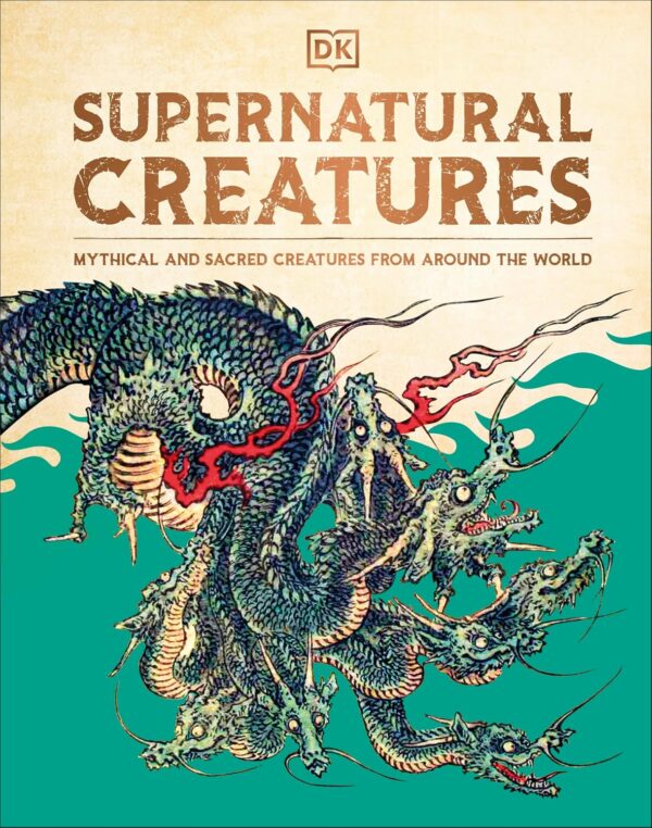 Supernatural Creatures: Mythical and Sacred Creatures from Around the World — temsili kapak görseli